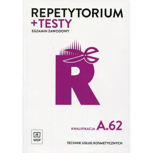 Wsip Repetytorium i testy. egzamin zawodowy. kwalifikacja a.62. technik usług kosmetycznych