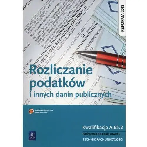 Wsip Rozliczanie podatków i danin publicznych. kwalifikacja a.65.2. podręcznik do nauki zawodu technik rachunkowości