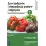 Sporządzanie i ekspedycja potraw i napojów. technologia gastronomiczna. część 1. podręcznik do nauki zawodu kucharz oraz technik żywienia i usług gastronomicznych Wsip Sklep on-line