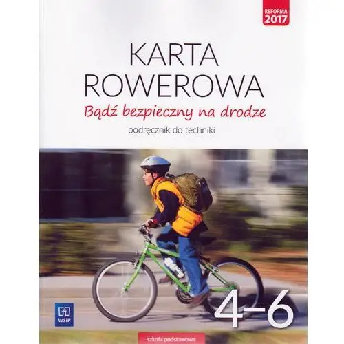 Technika Bądź bezpieczny na drodze Karta rowerowa SP kl.4-6 podręcznik z ćw. / podręcznik dotacyjny - Bogumiła Bogacka-Osińska, Danuta Łazuchiewicz,510KS (7962191)