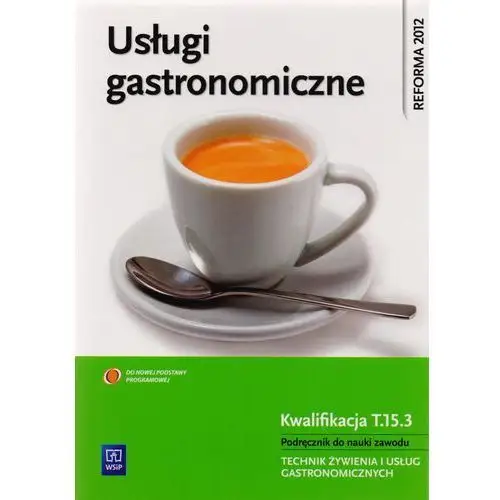 Wsip Usługi gastronomiczne. podręcznik do nauki zawodu technik żywienia i usług gastronomicznych. szkoły ponadgimnazjalne