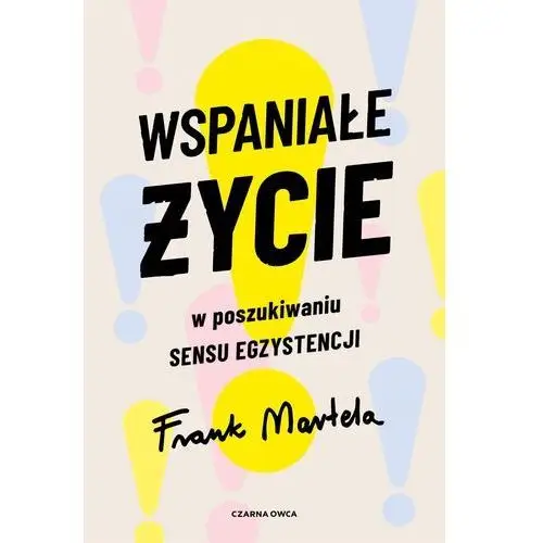 Wspaniałe życie. w poszukiwaniu sensu egzystencji