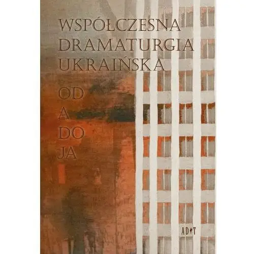 Współczesna dramaturgia ukraińska. Od A do JA