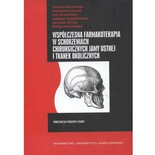 Współczesna farmakoterapia w schorzeniach chirurgicznych jamy ustnej i tkanek okolicznych