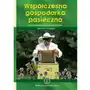 Współczesna gospodarka pasieczna. Organizacja pasieki, produkty pszczele. Tom 1 Sklep on-line