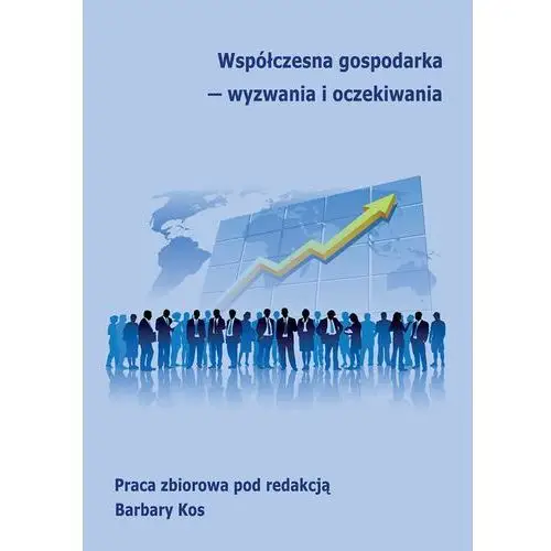 Współczesna gospodarka - wyzwania i oczekiwania Wydawnictwo uniwersytetu ekonomicznego w katowicach