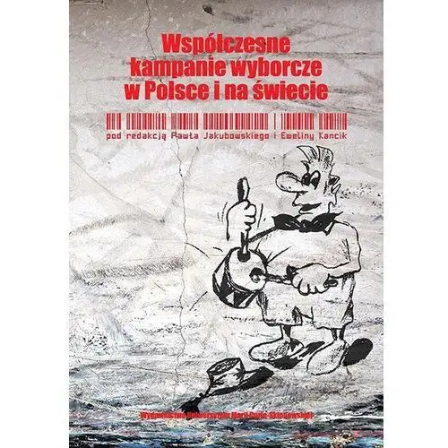 Współczesne kampanie wyborcze w Polsce i na świecie