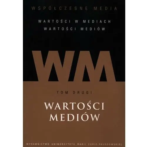 Wspołczesne media. Tom 2. Wartości mediów