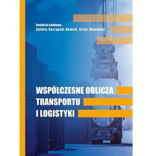 WSPÓŁCZESNE OBLICZA TRANSPORTU I LOGISTYKI