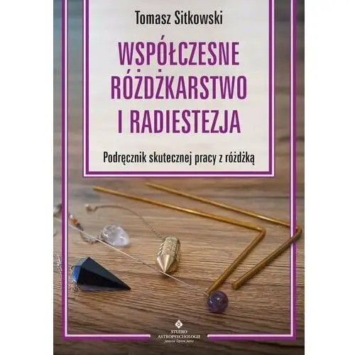 Współczesne różdżkarstwo i radiestezja