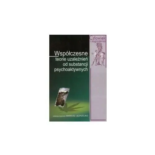 Współczesne teorie uzależnień od substancji psychoaktywnych