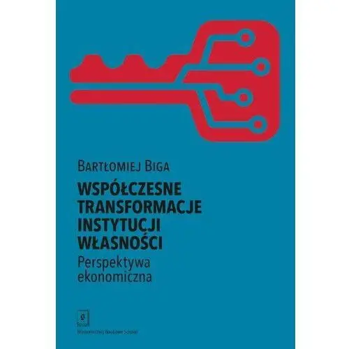 Współczesne transformacje instytucji własności. Perspektywa ekonomiczna