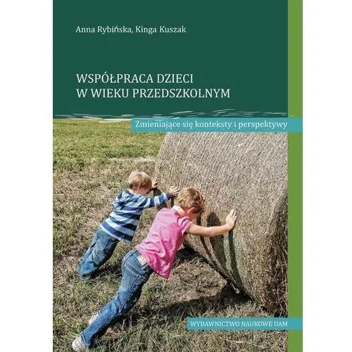 Współpraca dzieci w wieku przedszkolnym Zmieniające się konteksty i perspektywy