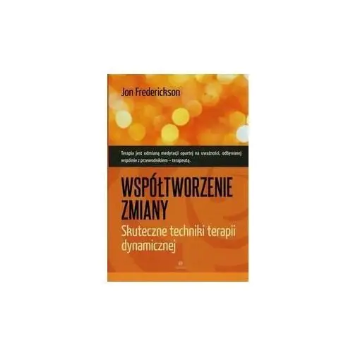 Współtworzenie zmiany. Skuteczne techniki terapii dynamicznej