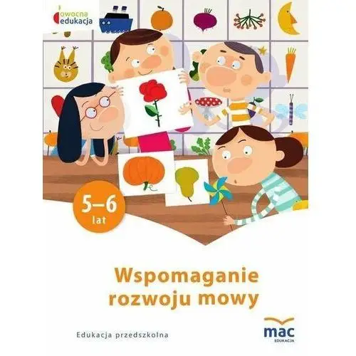 Wspomaganie rozwoju mowy. Owocna edukacja