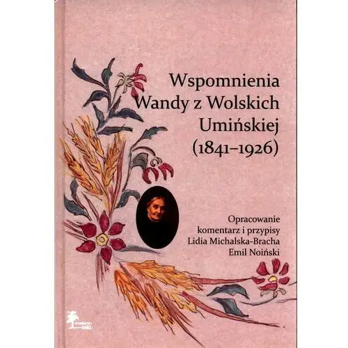 Wspomnienia Wandy z Wolskich Umińskiej (1841-1926)