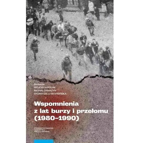 Wspomnienia z lat burzy i przełomu (1980-1990)