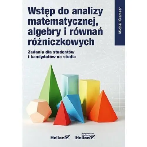 Wstęp do analizy matematycznej, algebry i równań różniczkowych. Zadania dla studentów i kandydatów na studia