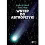 Wstęp do astrofizyki Bradley W. Carroll, Dale A. Ostlie Sklep on-line