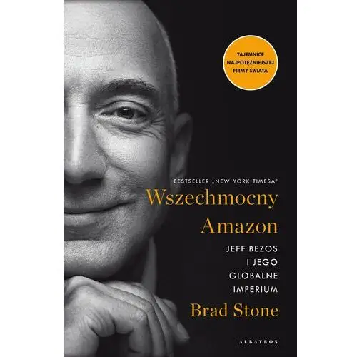 Wszechmocny Amazon. Jeff Bezos i jego globalne imperium