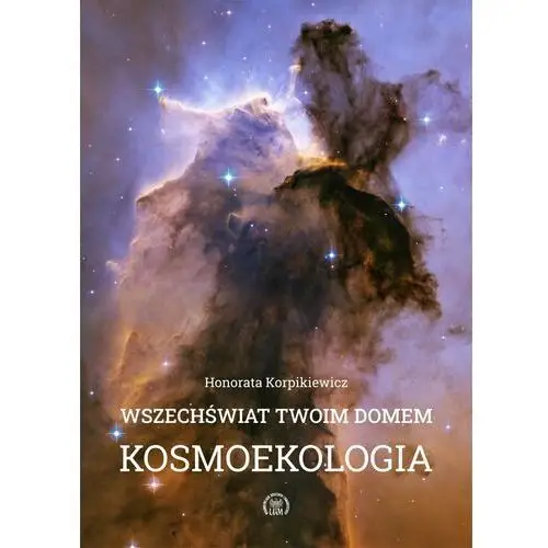 Wszechświat Twoim domem. Kosmoekologia