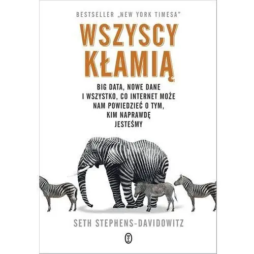 Wszyscy kłamią. big data, nowe dane i wszystko, co internet może nam powiedzieć o tym, kim naprawdę jesteśmy wyd. 2023