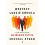 WSZYSCY LUDZIE KREMLA TAJNE ŻYCIE DWORU WŁADIMIRA PUTINA - Michaił Zygar Sklep on-line