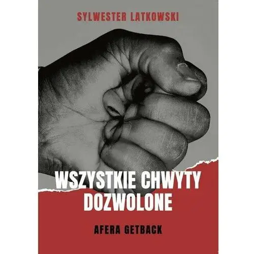 Wszystkie chwyty dozwolone. Afera GetBack