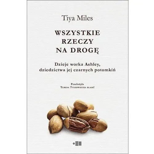 Wszystkie rzeczy na drogę. Dzieje worka Ashley, dziedzictwa jej czarnych potomkiń