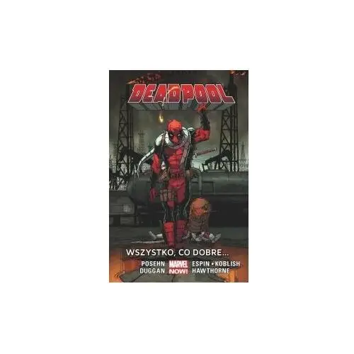 Wszystko, co dobre… Deadpool. Tom 9