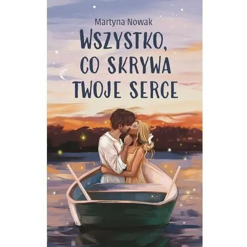 Wszystko, co skrywa twoje serce