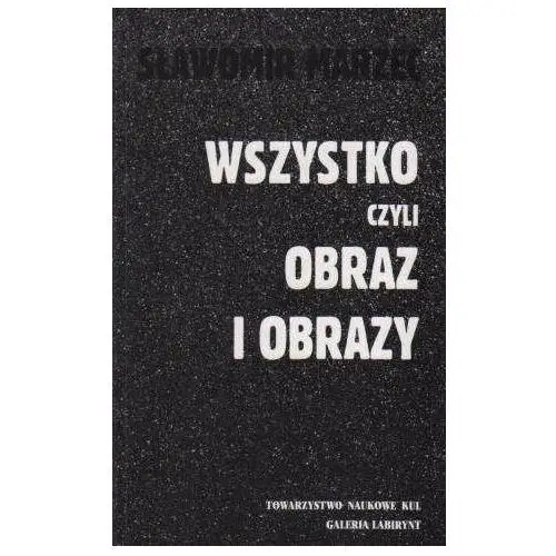 Wszystko czyli obraz i obrazy