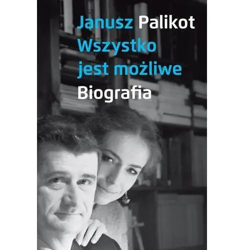 Wszystko jest możliwe - Janusz Palikot - Wykorzystaj kod rabatowy ij5o836q - kupuj jeszcze taniej!,531KS (2343444)