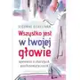 Wszystko jest w twojej głowie. Opowieści o chorobach psychosomatycznych Sklep on-line