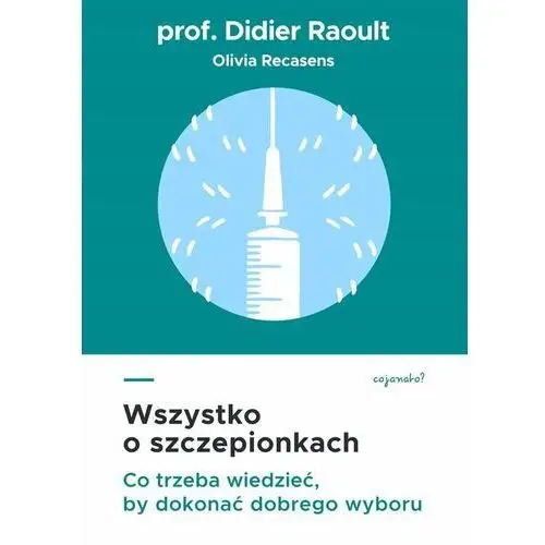 Wszystko o szczepionkach. Co trzeba wiedzieć, by dokonać dobrego wyboru