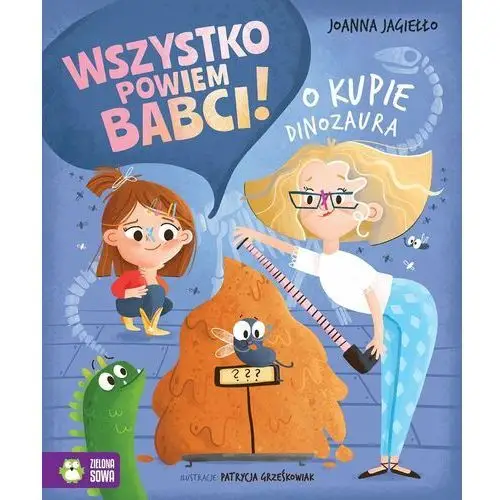 Wszystko powiem babci! O kupie dinozaura