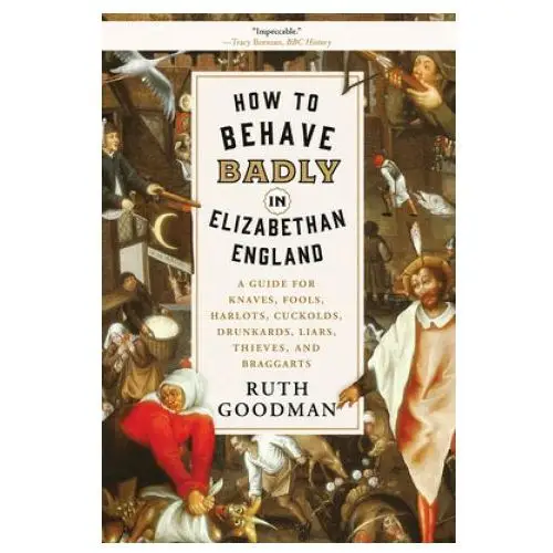 Ww norton & co How to behave badly in elizabethan england