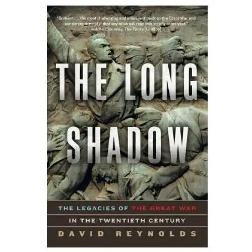 Long Shadow - The Legacies of the Great War in the Twentieth Century