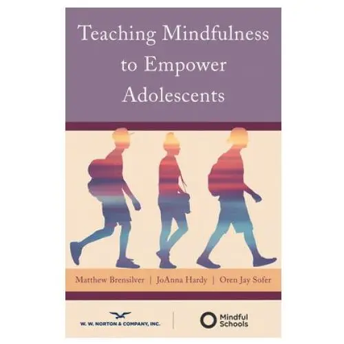 Teaching mindfulness to empower adolescents Ww norton & co