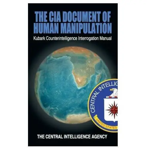 Www.bnpublishing.com The cia document of human manipulation: kubark counterintelligence interrogation manual