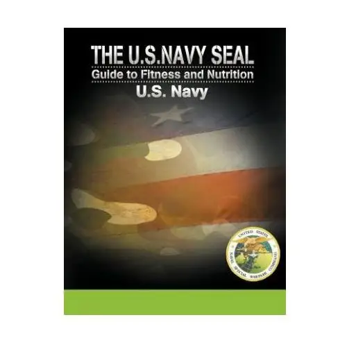 U.s. navy seal guide to fitness and nutrition Www.bnpublishing.com