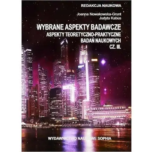 Wybrane aspekty badawcze cz.iii aspekty teoretyczno-praktyczne badań naukowych