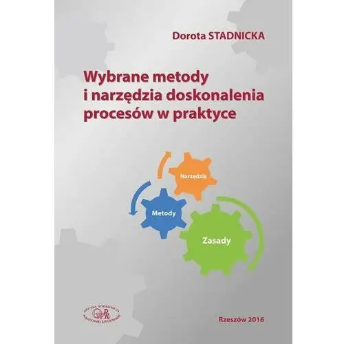 Wybrane metody i narzędzia doskonalenia procesów w praktyce