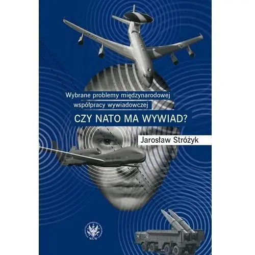 Wybrane problemy międzynarodowej współpracy wywiadowczej - jarosław stróżyk (epub)