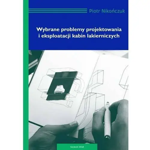 Wybrane problemy projektowania i eksploatacji kabin lakierniczych