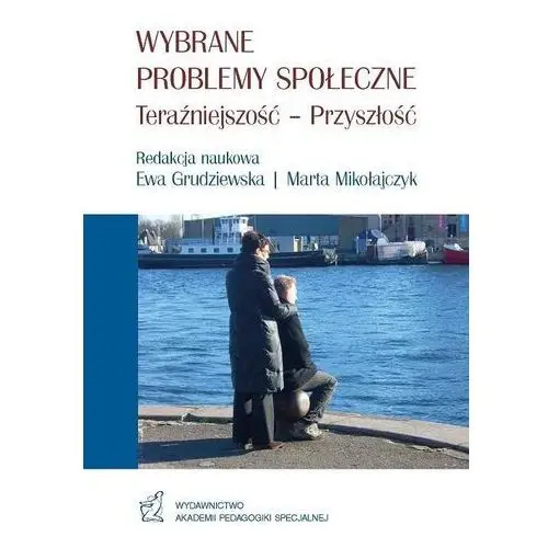 Wybrane problemy społeczne teraźniejszość - przyszłość Akademia pedagogiki specjalnej