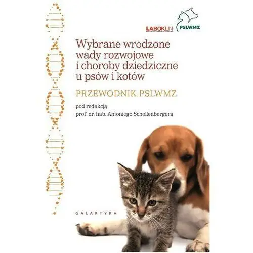 WYBRANE WRODZONE WADY ROZWOJOWE I CHOROBY DZIEDZICZNE U PSÓW I KOTÓW. PRZEWODNIK PSLWMZ