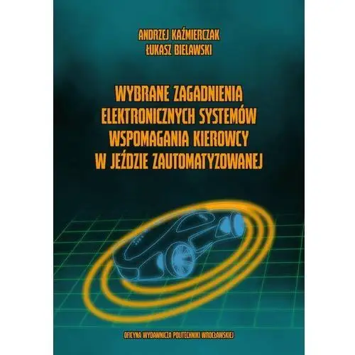 Wybrane zagadnienia elektronicznych systemów wspomagania kierowcy w jeździe zautomatyzowanej