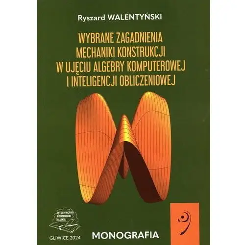 Wybrane zagadnienia mechaniki konstrukcji w ujęciu algebry komputerowej i inteligencji obliczeniowej