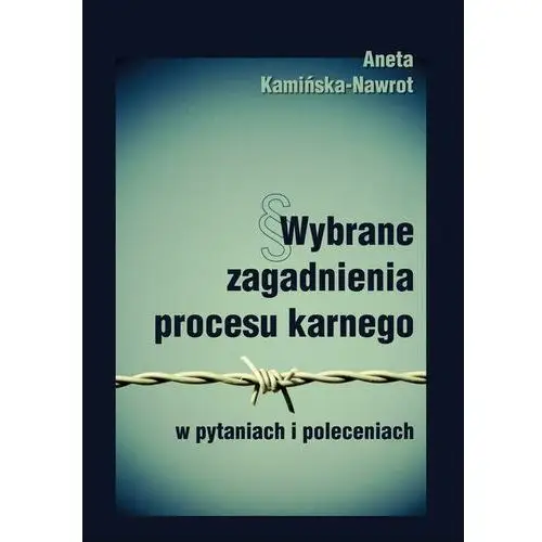 Wybrane zagadnienia procesu karnego w pytaniach i poleceniach Akademia pomorska w słupsku